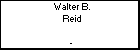 Walter B. Reid